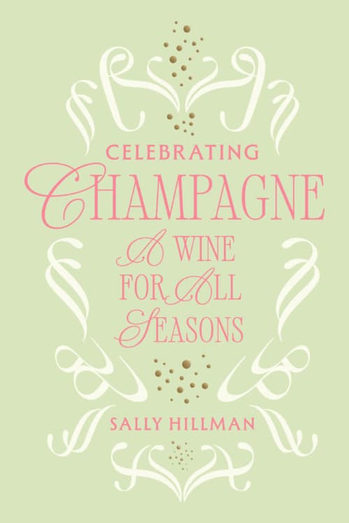 "Celebrating Champagne: A Wine For All Seasons" - Champagne Book by Sally Hillman