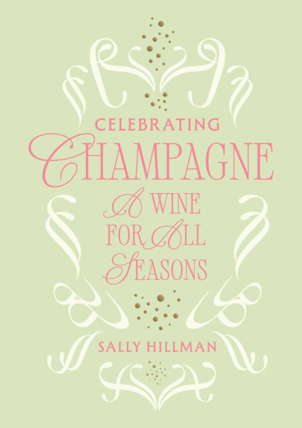 "Celebrating Champagne: A Wine For All Seasons" - Champagne Book by Sally Hillman
